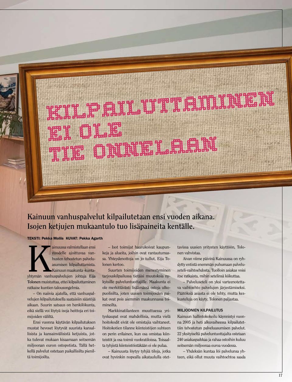 Kainuun maakunta -kuntayhtymän vanhuspalvelujen johtaja Eija Tolonen muistuttaa, ettei kilpailuttaminen ratkaise kuntien talousongelmia.