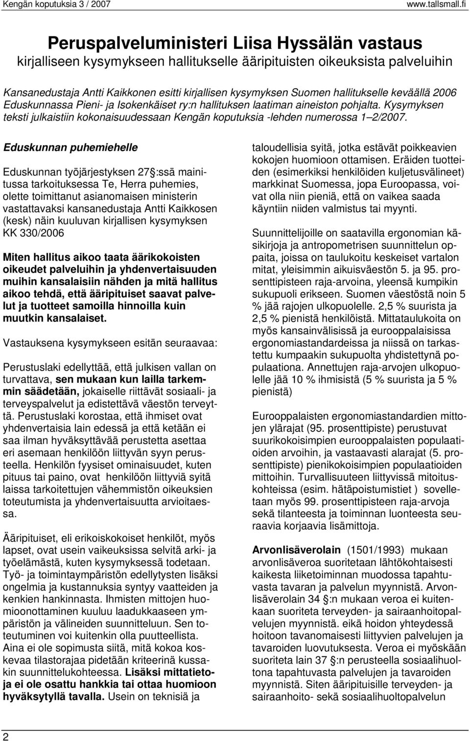 Kysymyksen teksti julkaistiin kokonaisuudessaan Kengän koputuksia -lehden numerossa 1 2/2007.