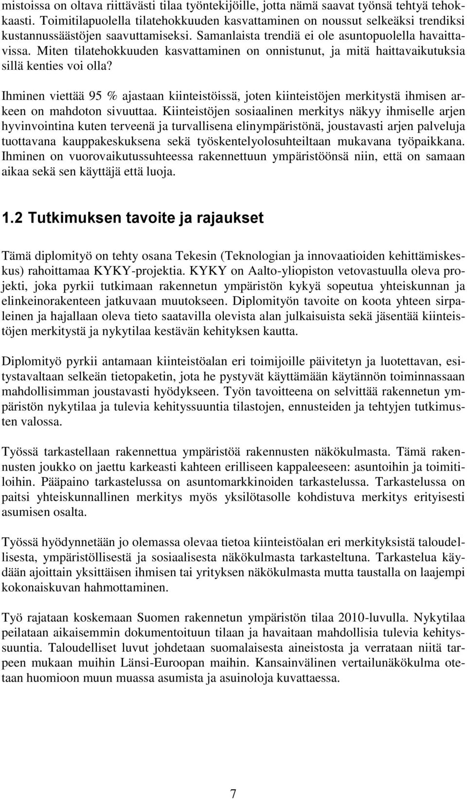 Miten tilatehokkuuden kasvattaminen on onnistunut, ja mitä haittavaikutuksia sillä kenties voi olla?