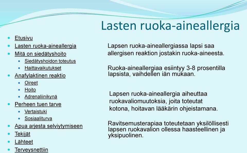 Lapsen ruoka-aineallergia aiheuttaa ruokavaliomuutoksia, joita toteutat kotona, hoitavan lääkärin