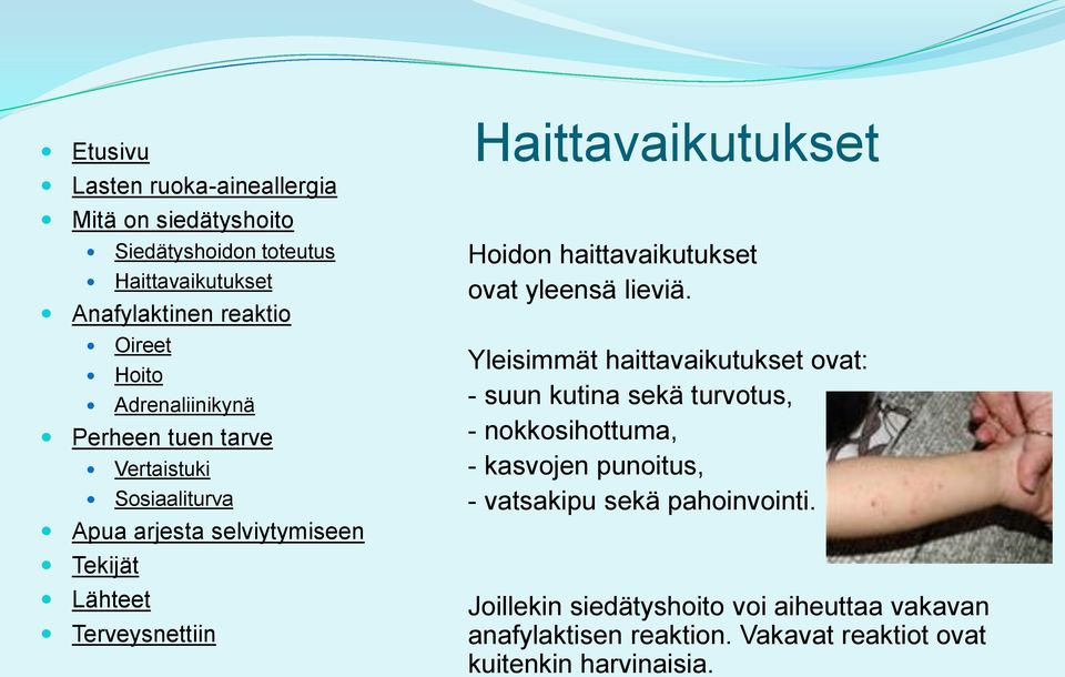 nokkosihottuma, - kasvojen punoitus, - vatsakipu sekä pahoinvointi.