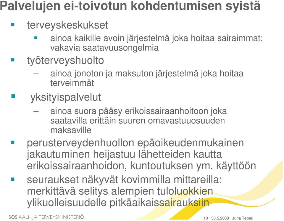 erittäin suuren omavastuuosuuden maksaville perusterveydenhuollon epäoikeudenmukainen jakautuminen heijastuu lähetteiden kautta erikoissairaanhoidon,