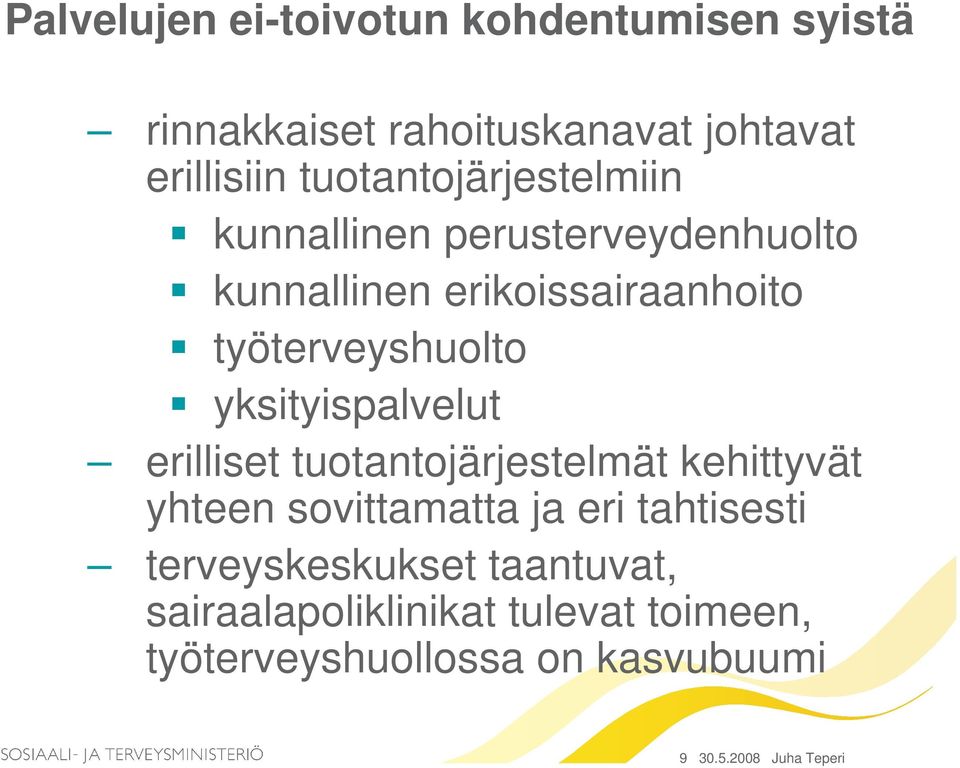 yksityispalvelut erilliset tuotantojärjestelmät kehittyvät yhteen sovittamatta ja eri tahtisesti