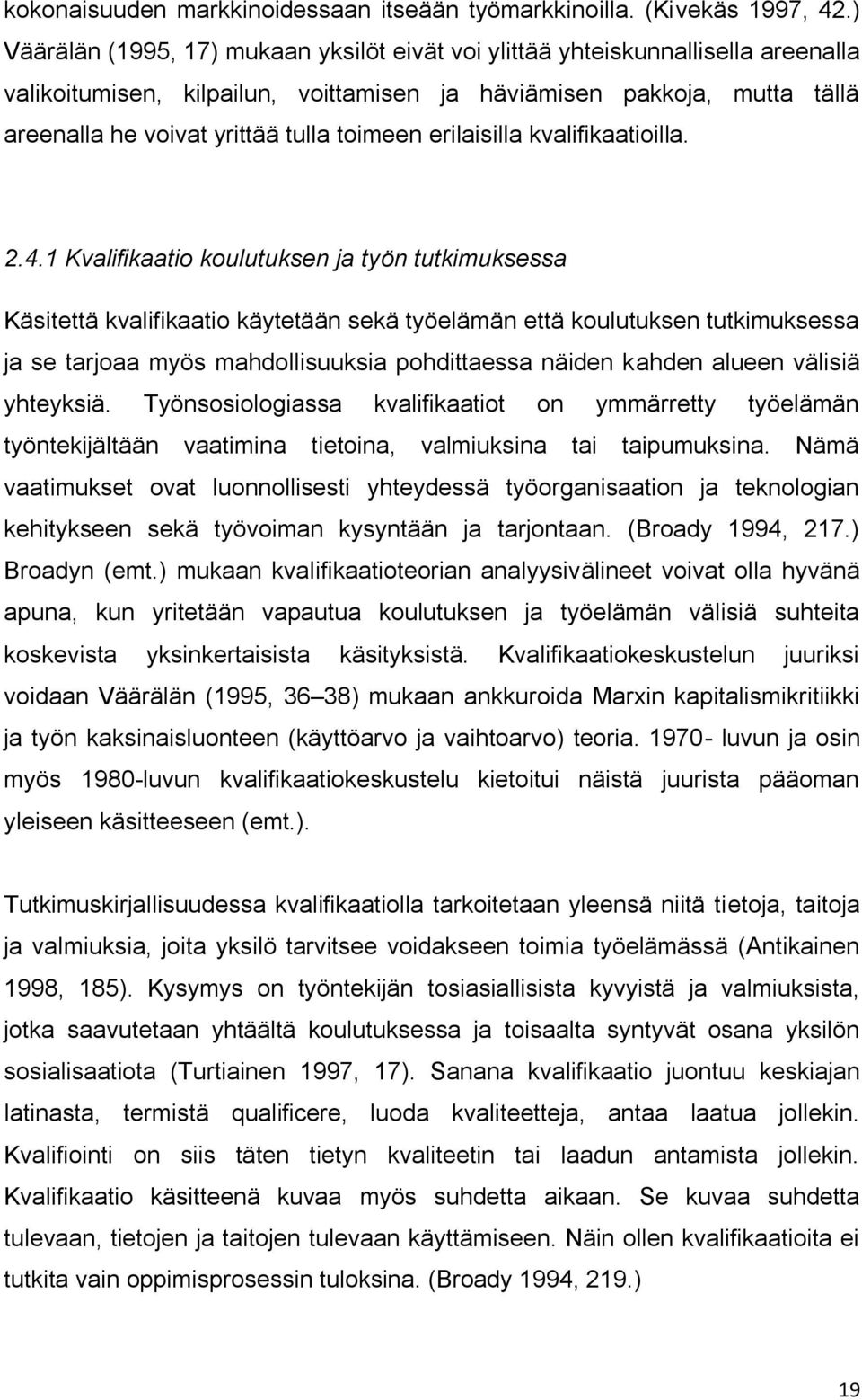 toimeen erilaisilla kvalifikaatioilla. 2.4.