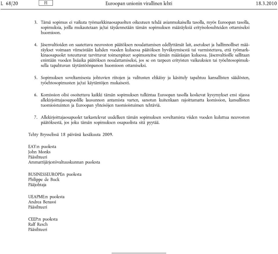 erityisolosuhteiden ottamiseksi huomioon. 4.