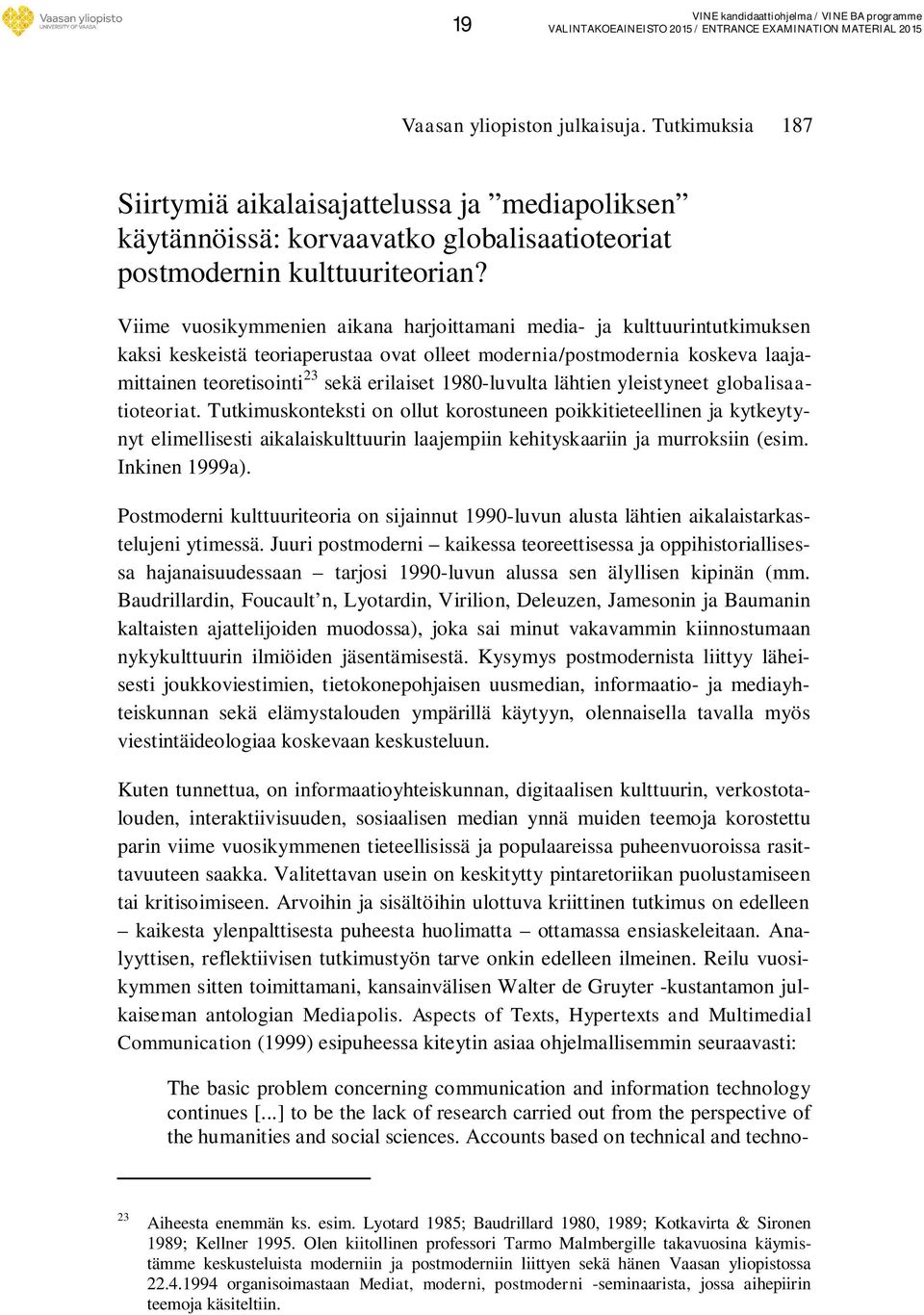 1980-luvulta lähtien yleistyneet globalisaatioteoriat.