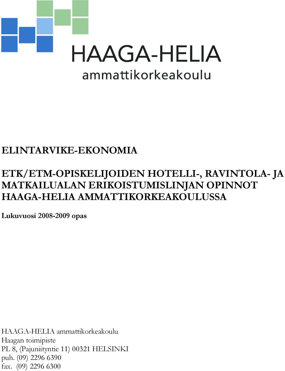 Lukuvuosi 2008-2009 opas HAAGA-HELIA ammattikorkeakoulu Haagan toimipiste