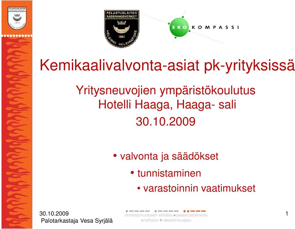 Hotelli Haaga, Haaga- sali valvonta ja