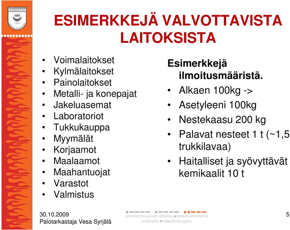 Maahantuojat Varastot Valmistus Esimerkkejä ilmoitusmääristä.