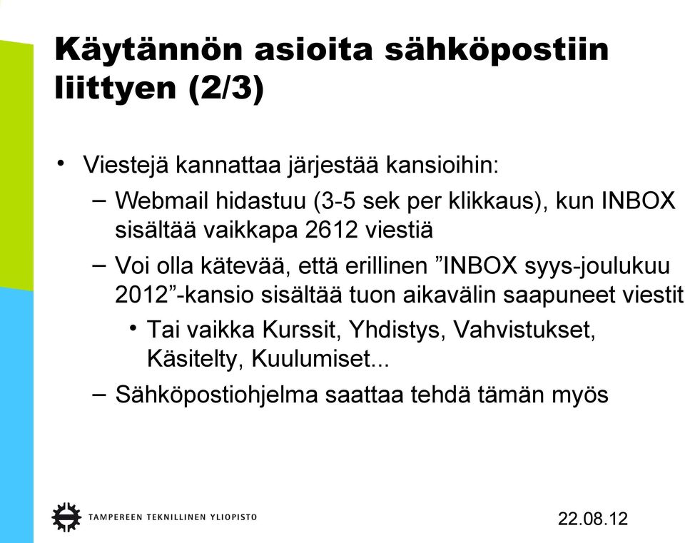 erillinen INBOX syys-joulukuu 2012 -kansio sisältää tuon aikavälin saapuneet viestit Tai vaikka