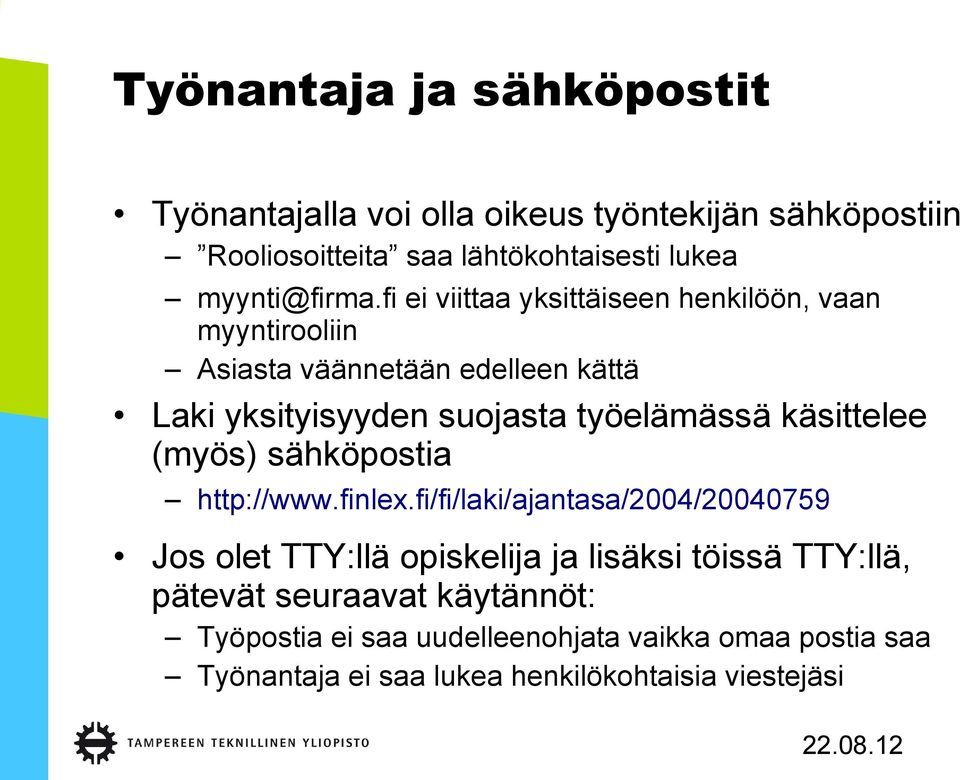 fi ei viittaa yksittäiseen henkilöön, vaan myyntirooliin Asiasta väännetään edelleen kättä Laki yksityisyyden suojasta työelämässä