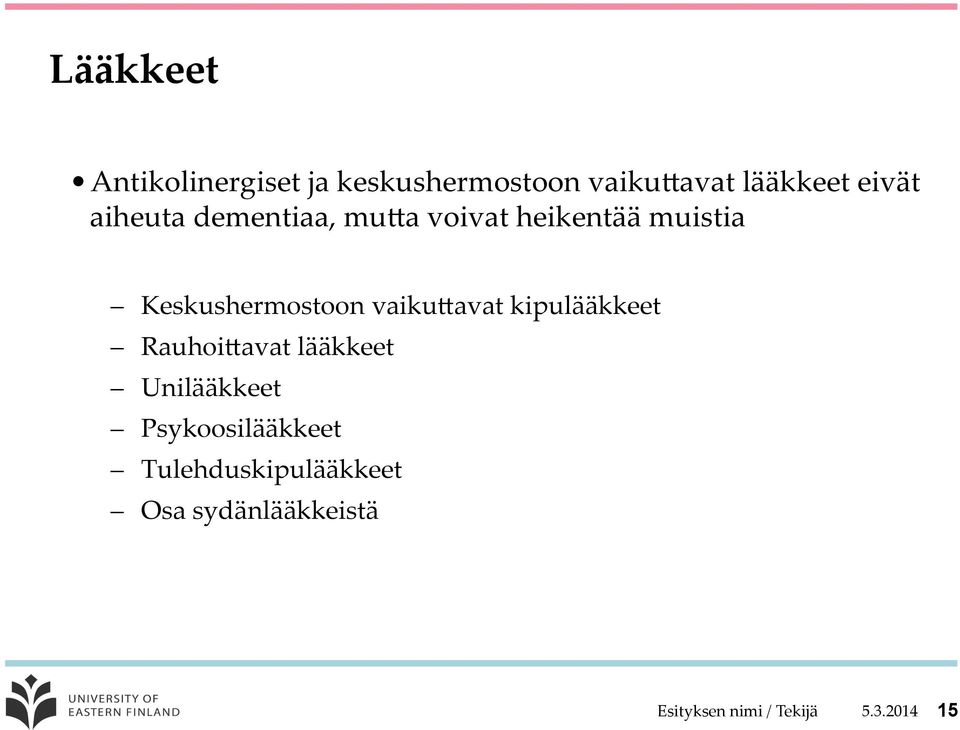 vaikugavat kipulääkkeet RauhoiGavat lääkkeet Unilääkkeet