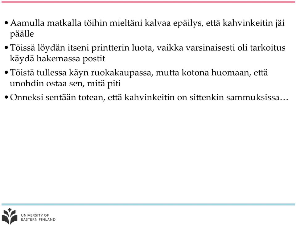 hakemassa postit Töistä tullessa käyn ruokakaupassa, muga kotona huomaan, egä