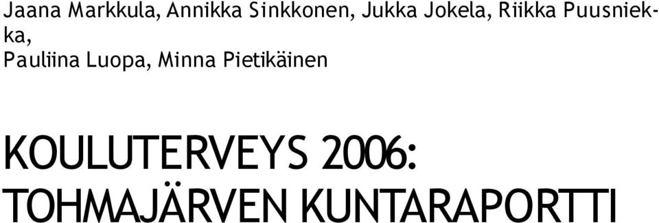 Pauliina Luopa, Minna Pietikäinen