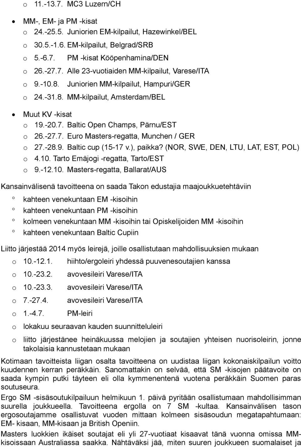 ), paikka? (NOR, SWE, DEN, LTU, LAT, EST, POL) 4.10.