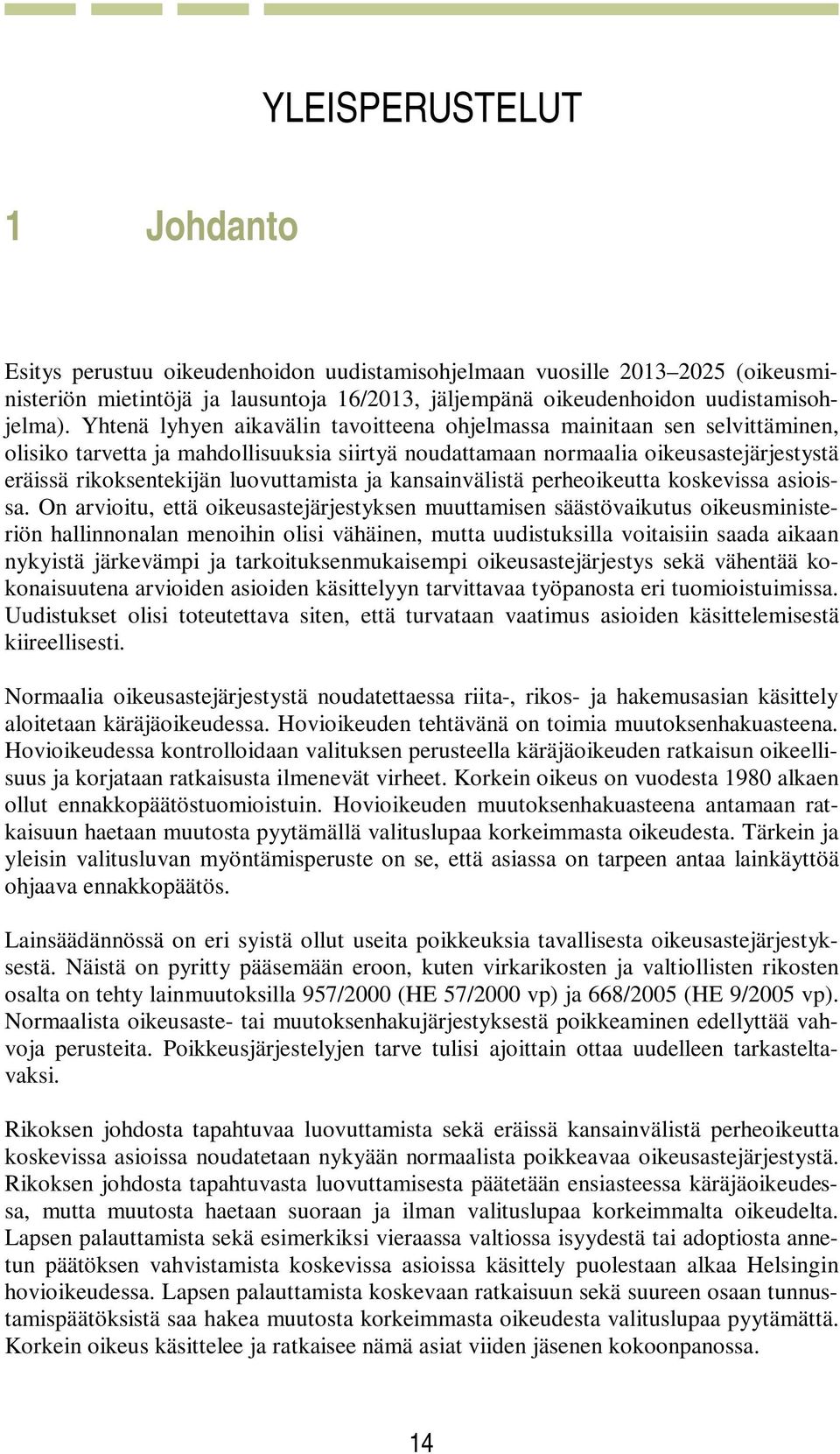 luovuttamista ja kansainvälistä perheoikeutta koskevissa asioissa.