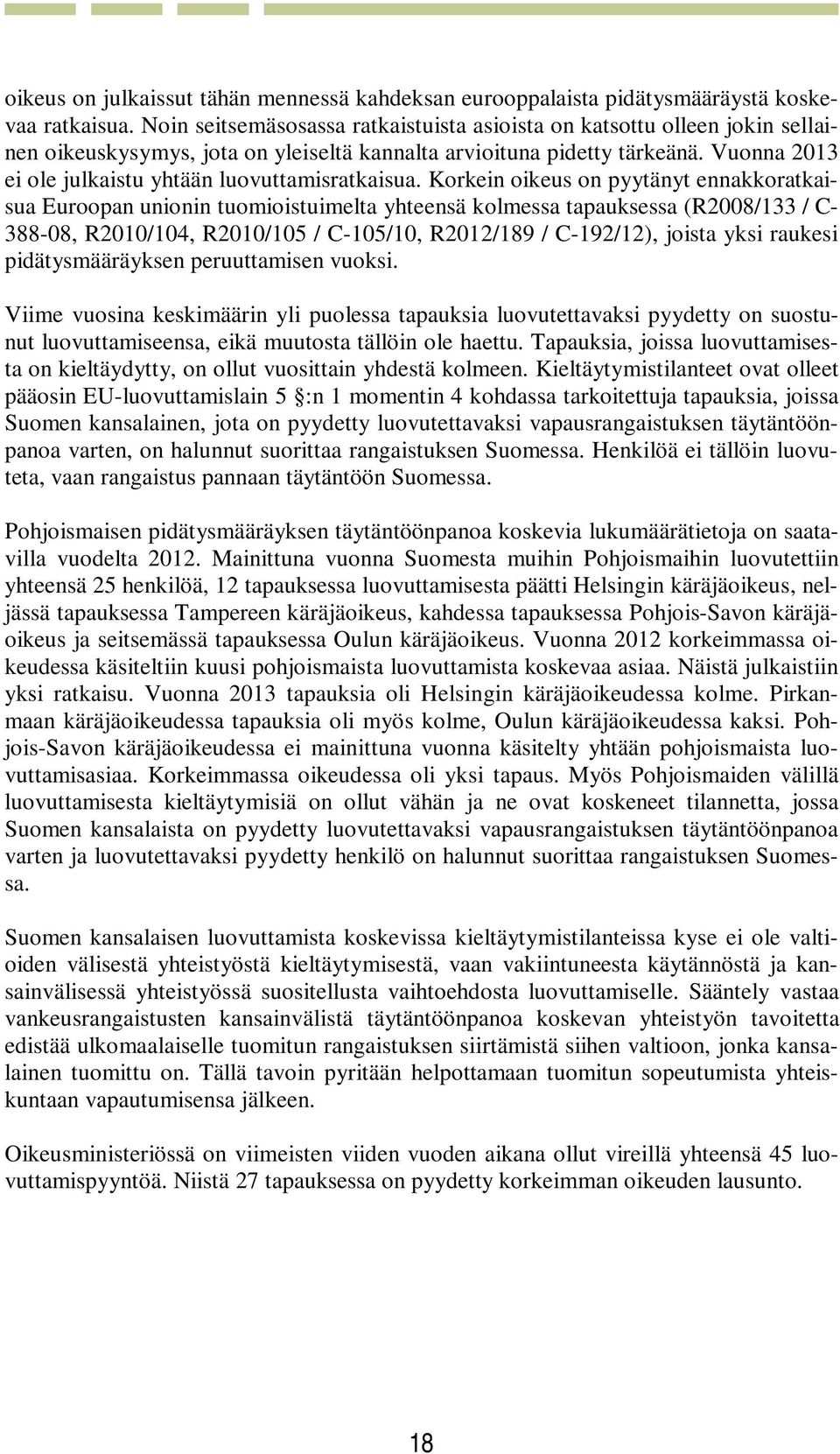 Vuonna 2013 ei ole julkaistu yhtään luovuttamisratkaisua.