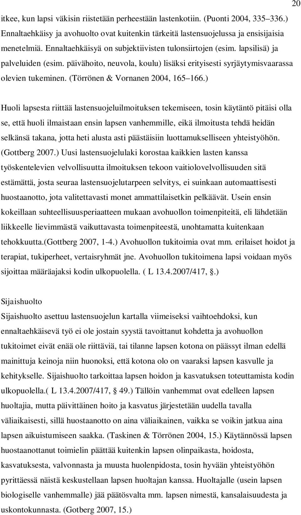 (Törrönen & Vornanen 2004, 165 166.