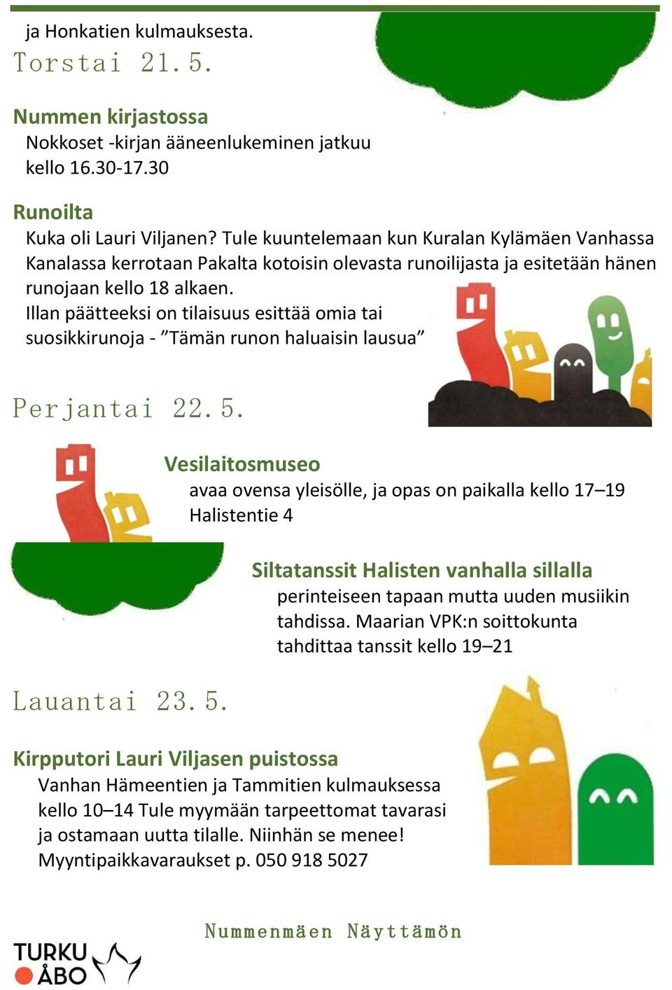 Illan päätteeksi on tilaisuus esittää omia tai suosikkirunoja - Tämän runon haluaisin lausua Perjantai 22.5.