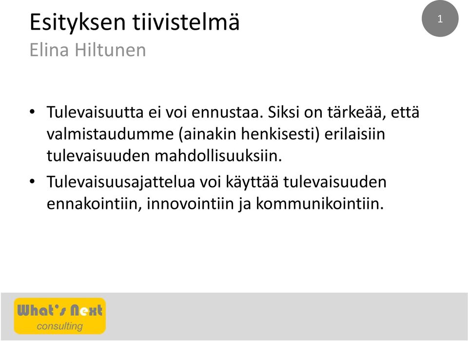 Siksi on tärkeää, että valmistaudumme (ainakin henkisesti)