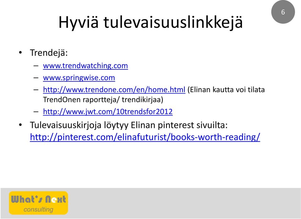 html (Elinan kautta voi tilata TrendOnen raportteja/ trendikirjaa) http://www.