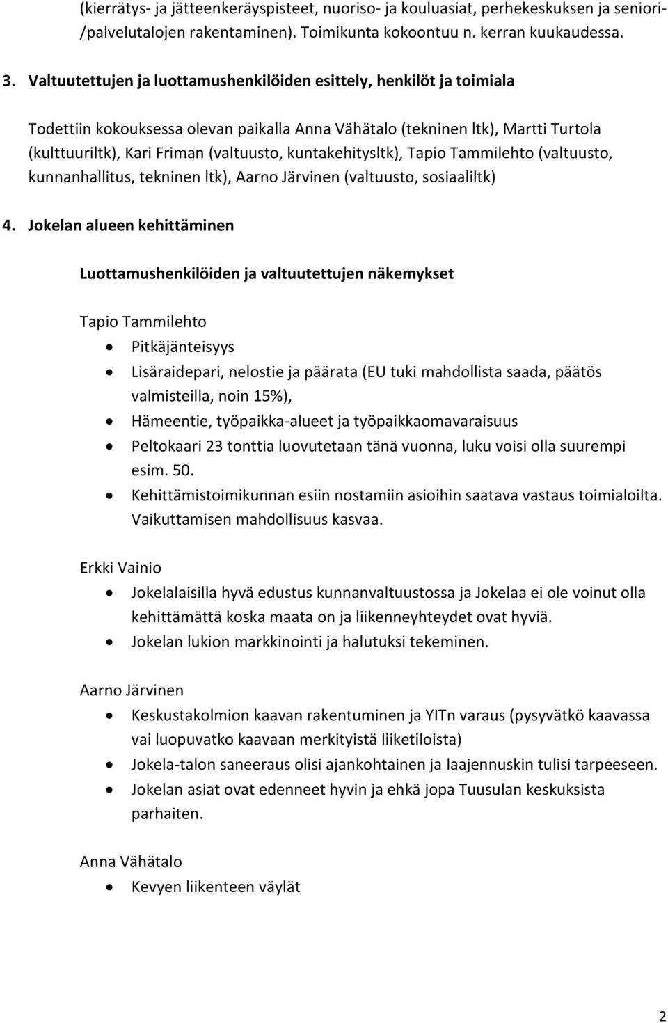 kuntakehitysltk), Tapio Tammilehto (valtuusto, kunnanhallitus, tekninen ltk), Aarno Järvinen (valtuusto, sosiaaliltk) 4.