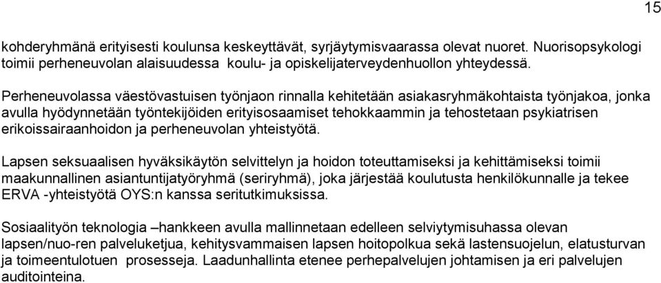 erikoissairaanhoidon ja perheneuvolan yhteistyötä.