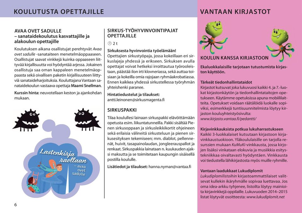 Osallistujat saavat vinkkejä kuinka oppaaseen liittyvää kirjallisuutta voi hyödyntää arjessa.