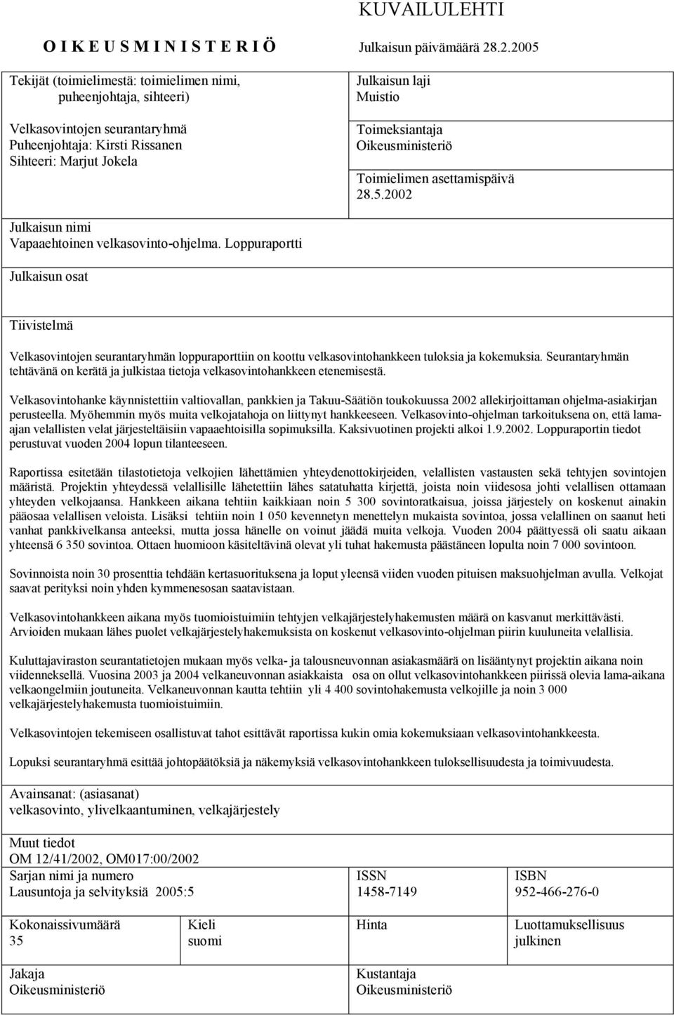 Oikeusministeriö Toimielimen asettamispäivä 28.5.2002 Julkaisun nimi Vapaaehtoinen velkasovinto-ohjelma.