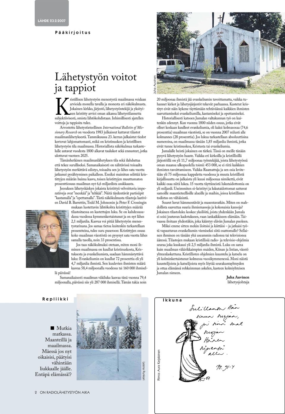 Inhimillisesti ajatellen voittoja ja tappioita tulee. Arvostettu lähetystieteellinen International Bulletin of Missionary Research on vuodesta 1983 julkaissut kattavat tilastot maailmanlähetyksestä.