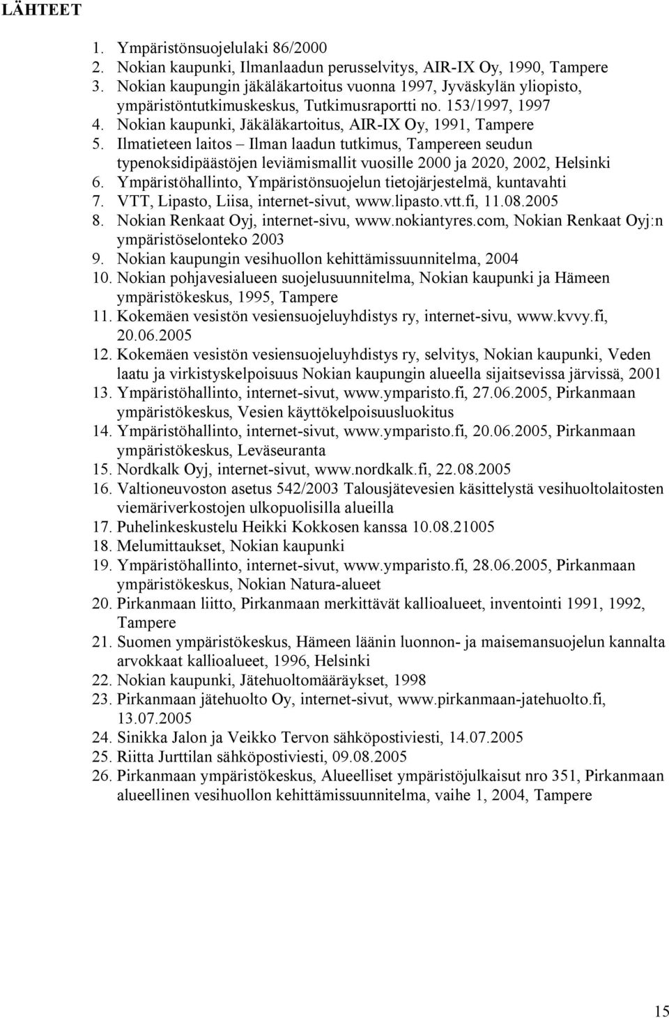 Ilmatieteen laitos Ilman laadun tutkimus, Tampereen seudun typenoksidipäästöjen leviämismallit vuosille 2000 ja 2020, 2002, Helsinki 6.