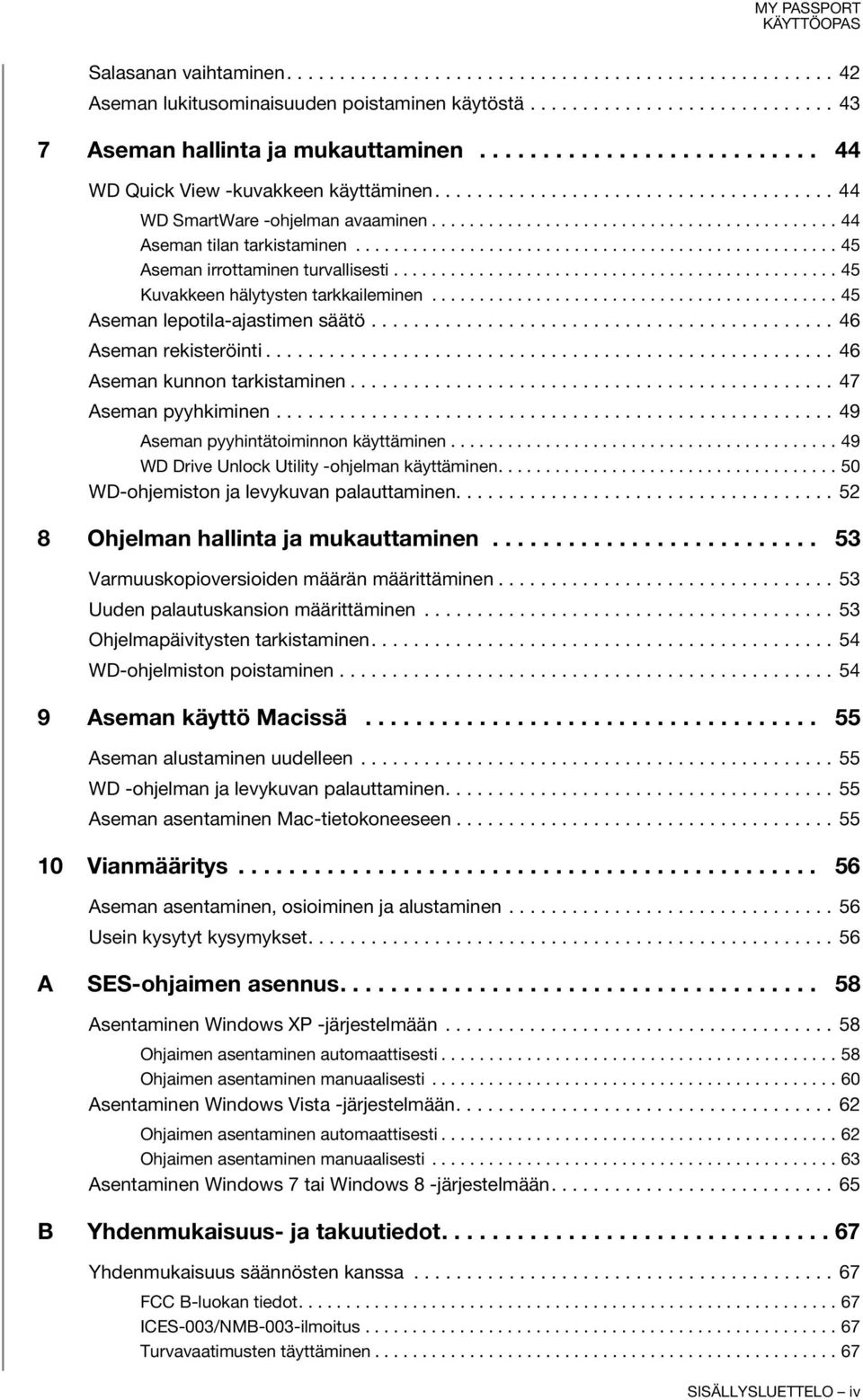 .................................................. 45 Aseman irrottaminen turvallisesti............................................... 45 Kuvakkeen hälytysten tarkkaileminen.