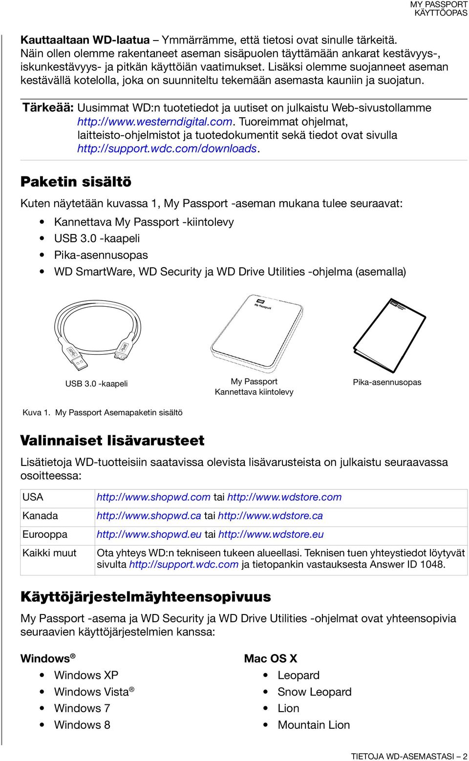Tärkeää: Uusimmat WD:n tuotetiedot ja uutiset on julkaistu Web-sivustollamme http://www.westerndigital.com.