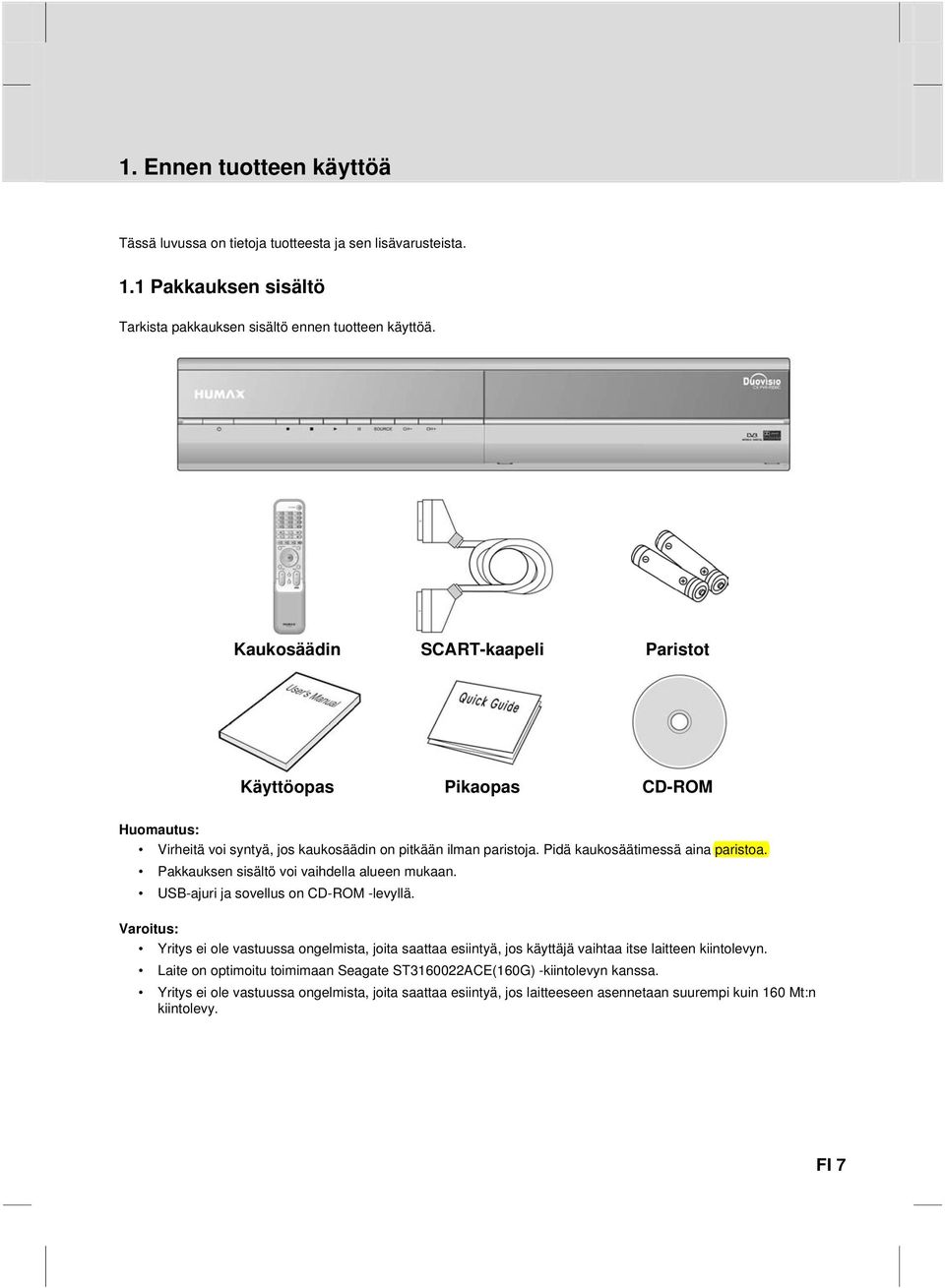 Pakkauksen sisältö voi vaihdella alueen mukaan. USB-ajuri ja sovellus on CD-ROM -levyllä.