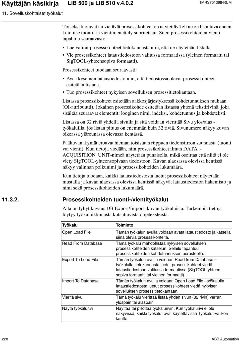 Vie prosessikohteet lataustiedostoon valitussa formaatissa (yleinen formaatti tai SigTOOL-yhteensopiva formaatti).