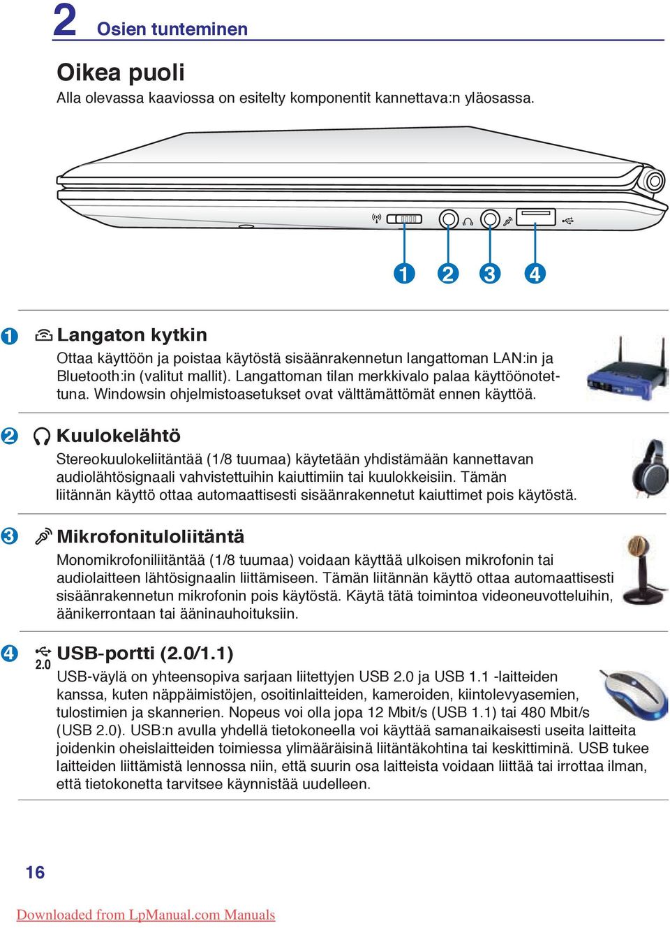 Windowsin ohjelmistoasetukset ovat välttämättömät ennen käyttöä.