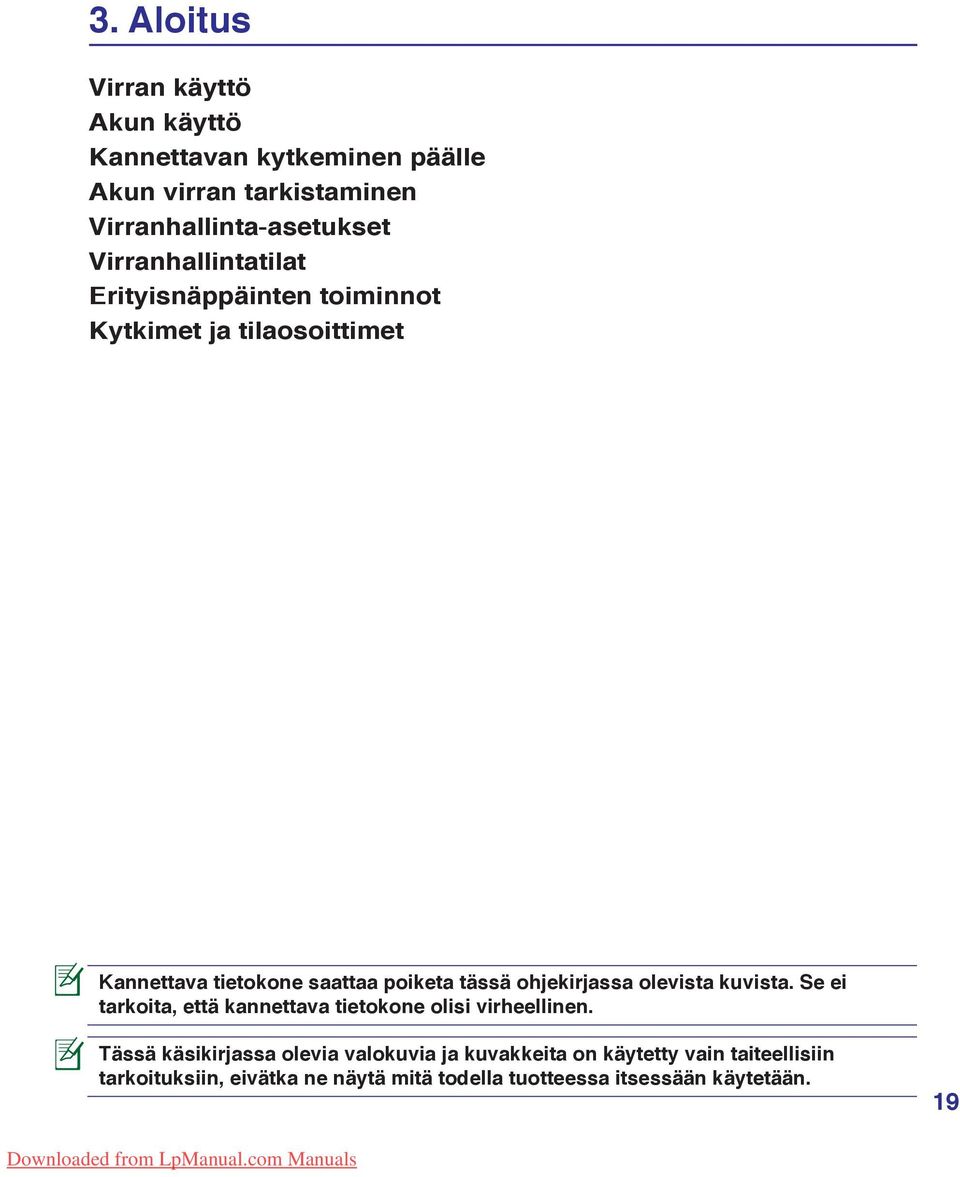 ohjekirjassa olevista kuvista. Se ei tarkoita, että kannettava tietokone olisi virheellinen.