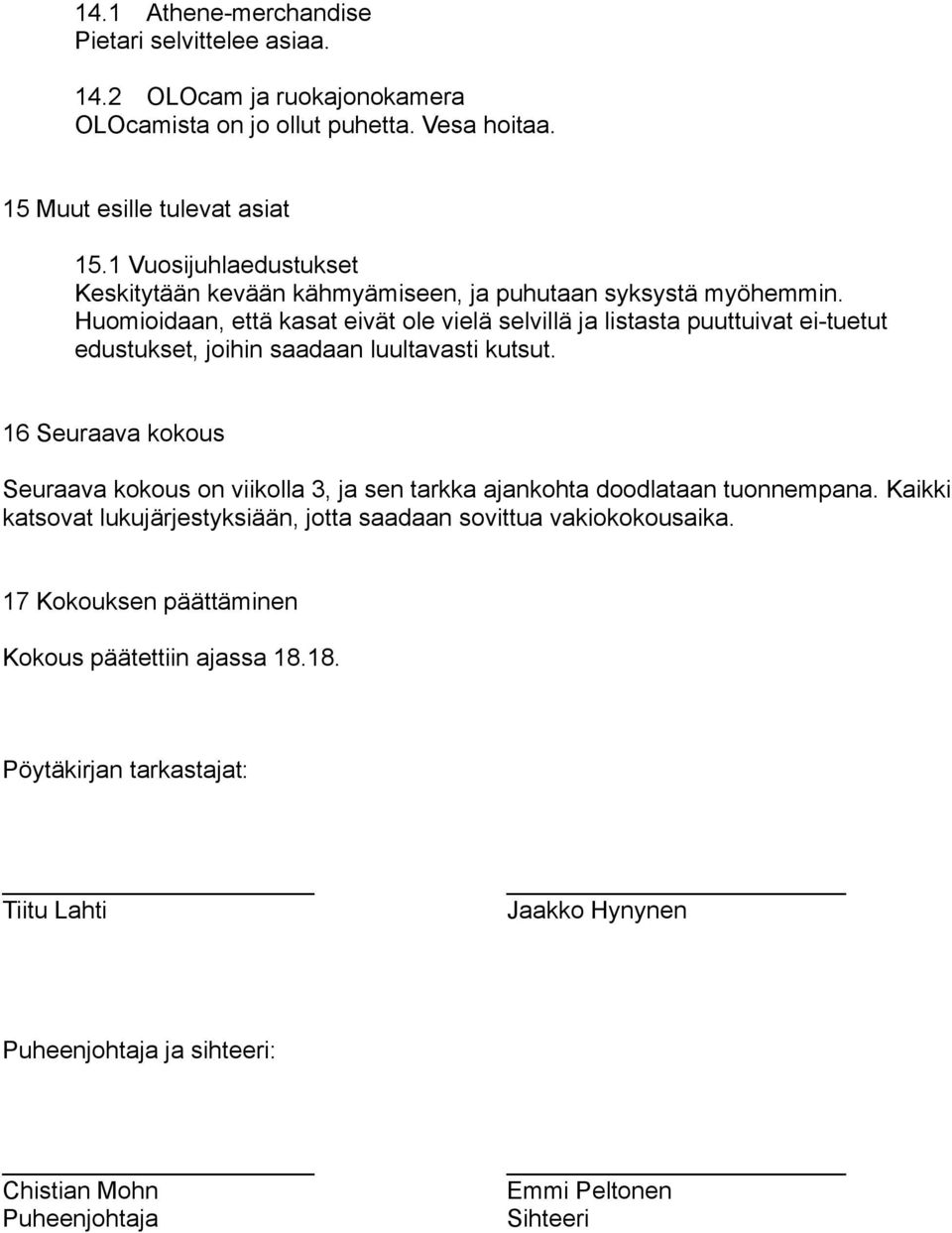 Huomioidaan, että kasat eivät ole vielä selvillä ja listasta puuttuivat ei-tuetut edustukset, joihin saadaan luultavasti kutsut.