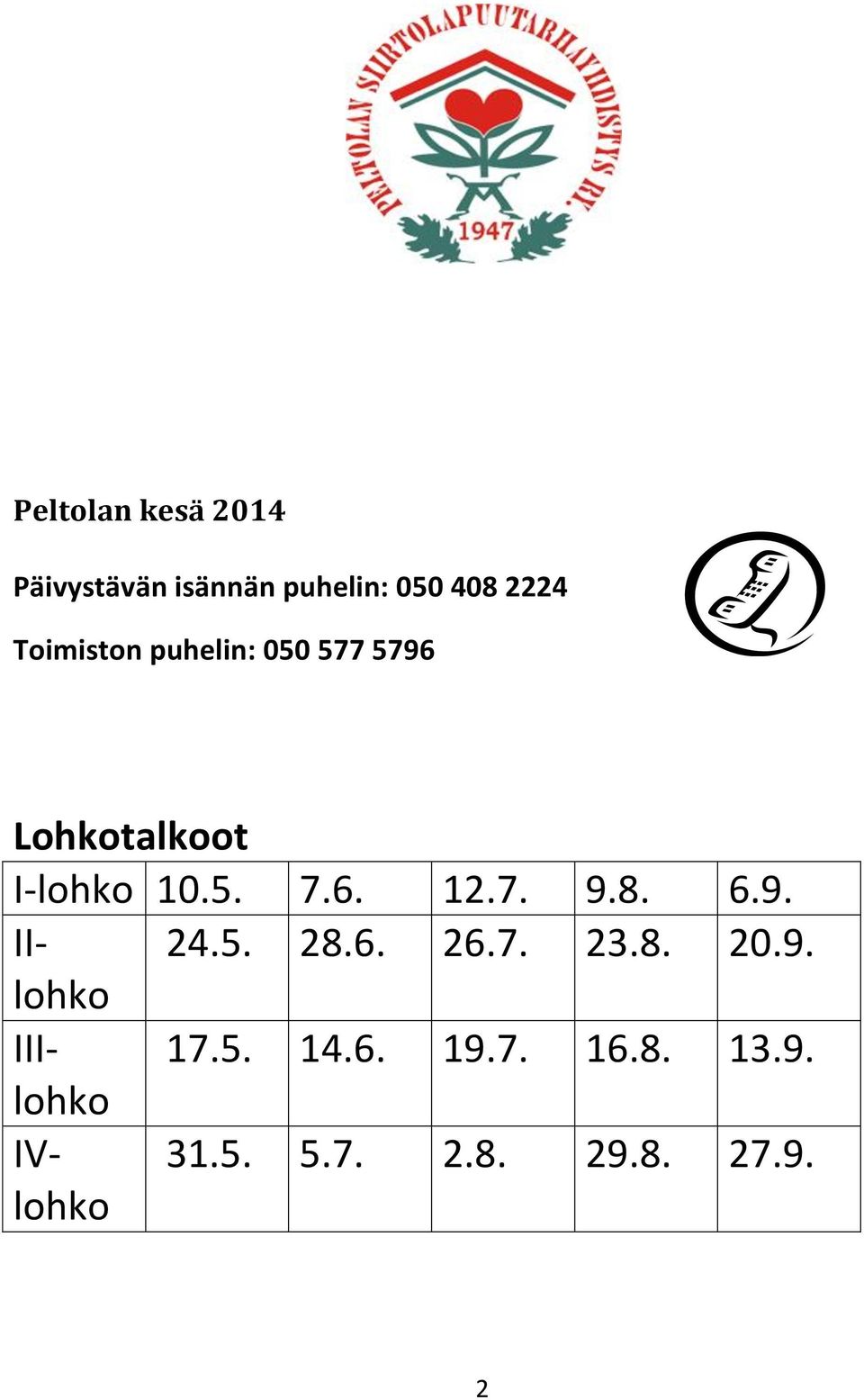 7. 9.8. 6.9. IIlohko 24.5. 28.6. 26.7. 23.8. 20.9. IIIlohko 17.