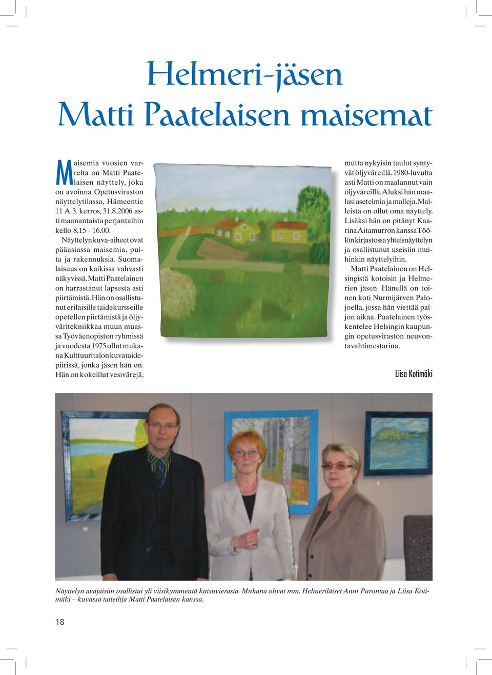 Matti Paatelainen on harrastanut lapsesta asti piirtämistä.