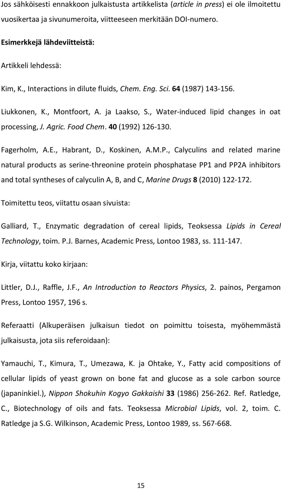 , Water-induced lipid changes in oat processing, J. Agric. Food Chem. 40 (1992) 126-130. Fagerholm, A.E., Habrant, D., Koskinen, A.M.P.