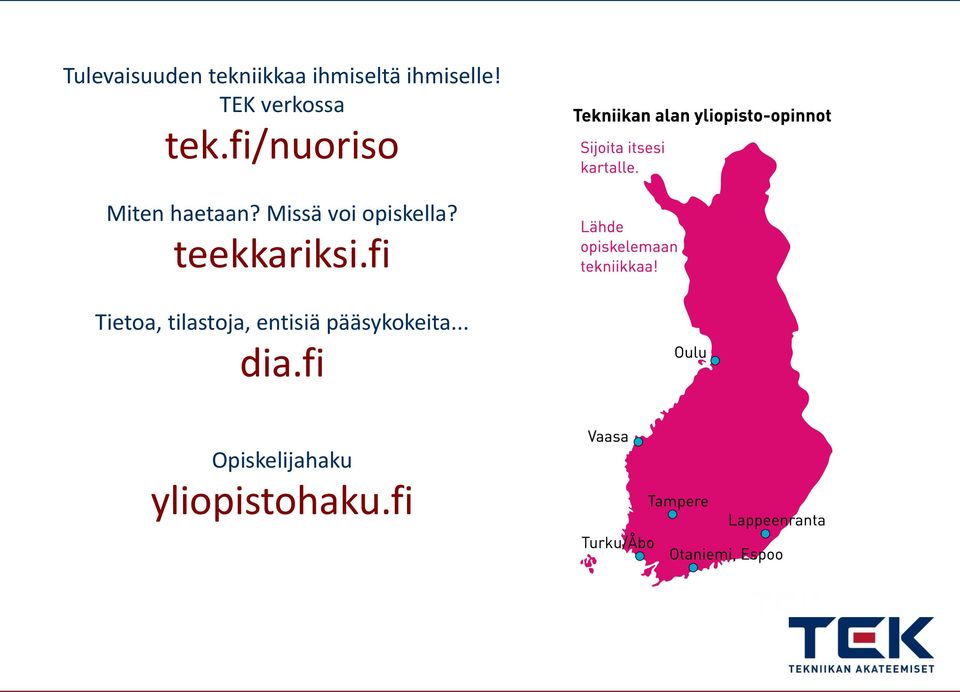 Missä voi opiskella? teekkariksi.