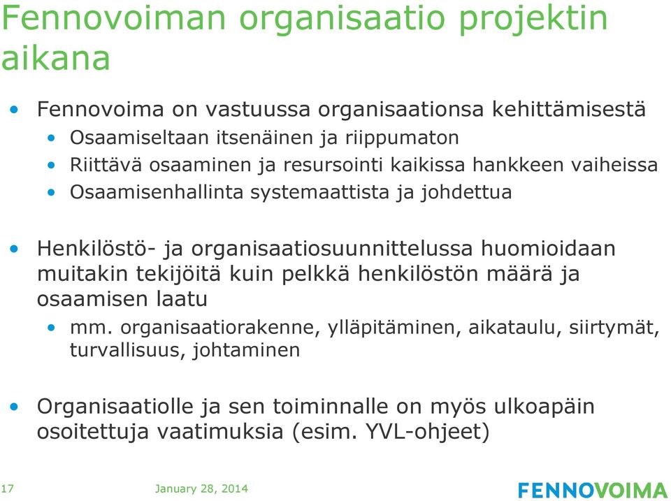 organisaatiosuunnittelussa huomioidaan muitakin tekijöitä kuin pelkkä henkilöstön määrä ja osaamisen laatu mm.