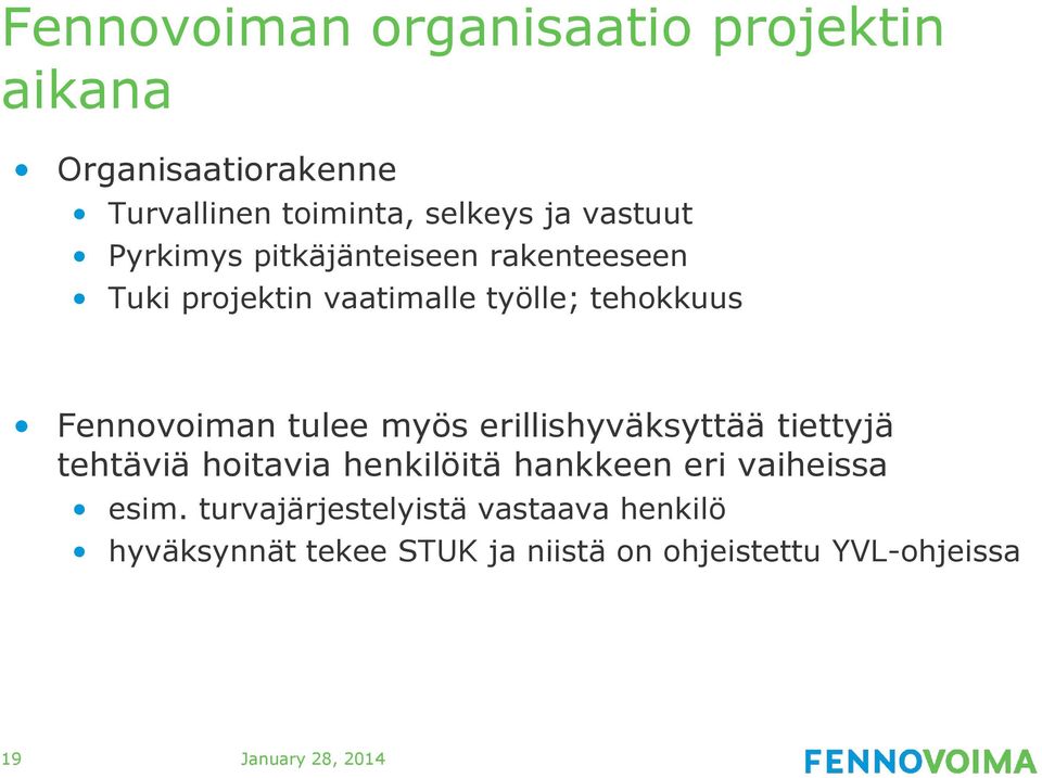 myös erillishyväksyttää tiettyjä tehtäviä hoitavia henkilöitä hankkeen eri vaiheissa esim.