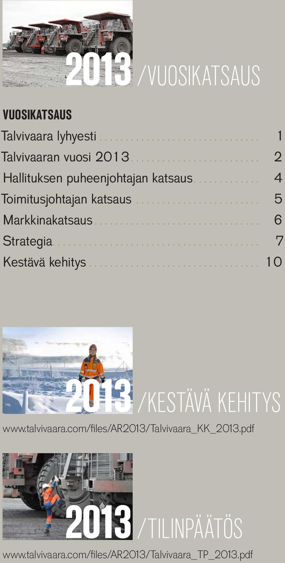.. 6 Strategia.... 7 Kestävä kehitys................................. 10 2013 /KESTÄVÄ KEHITYS www.