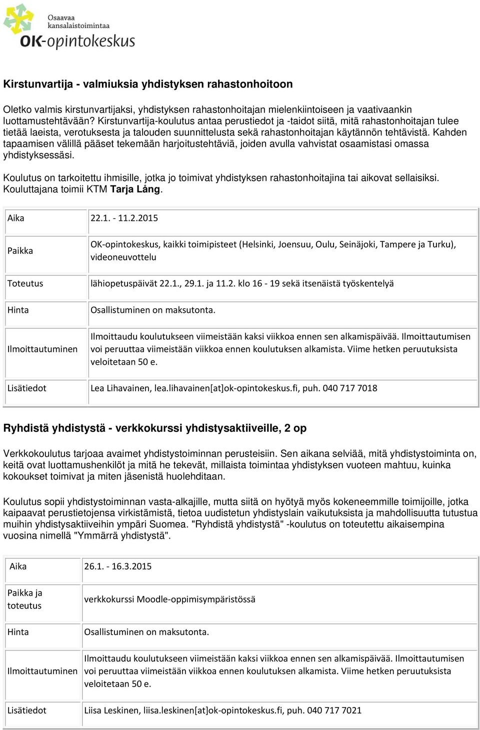 Kahden tapaamisen välillä pääset tekemään harjoitustehtäviä, joiden avulla vahvistat osaamistasi omassa yhdistyksessäsi.