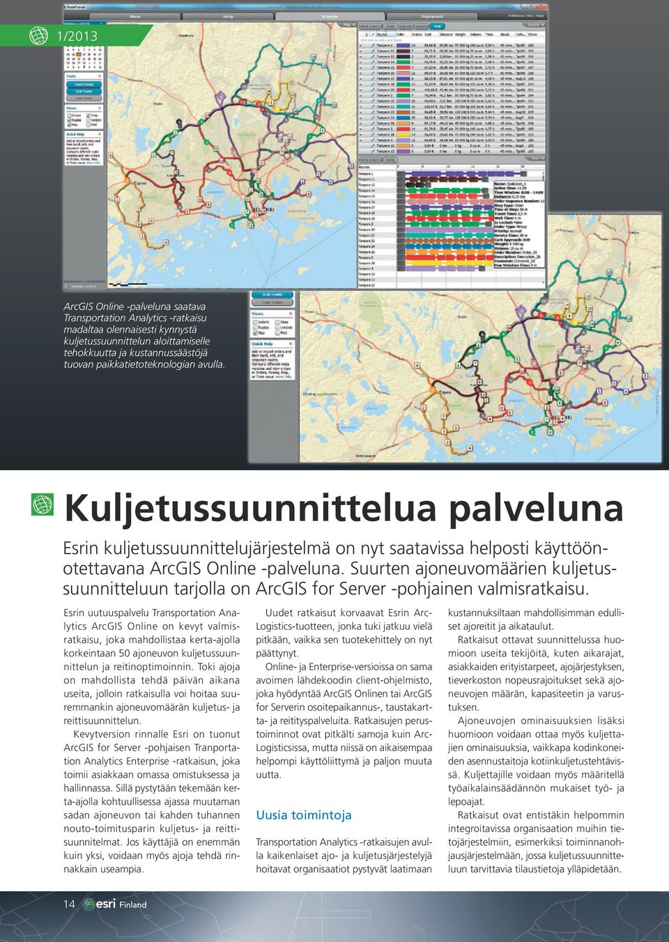 Suurten ajoneuvomäärien kuljetussuunnitteluun tarjolla on ArcGIS for Server -pohjainen valmisratkaisu.