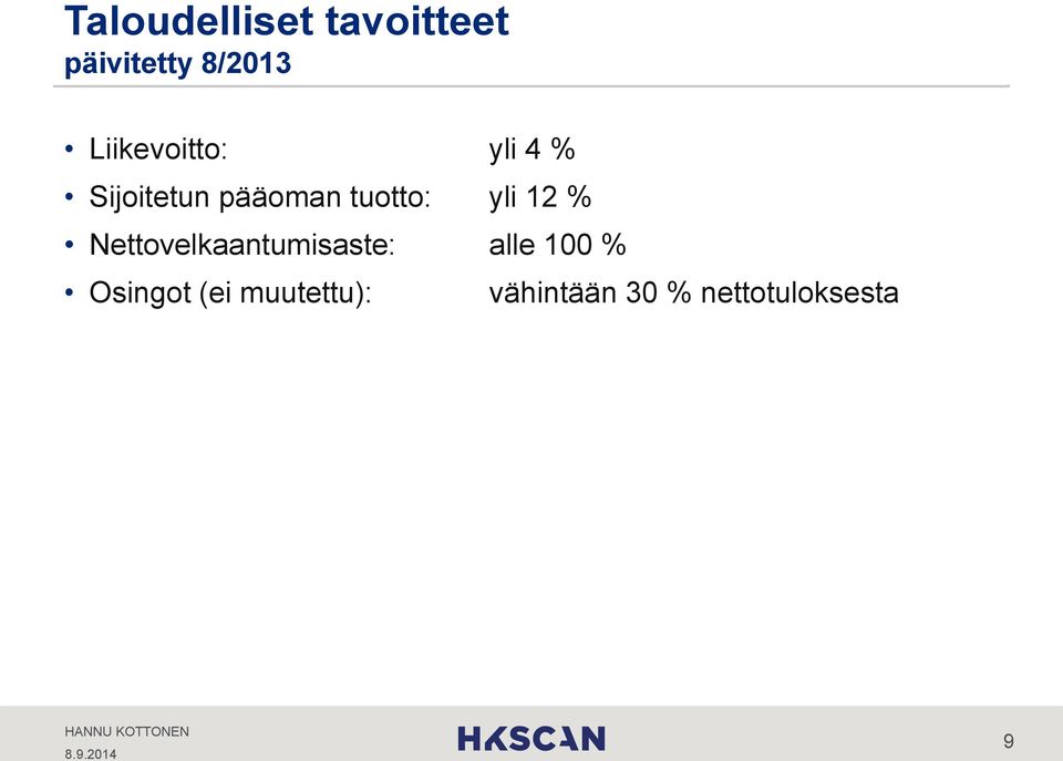 tuotto: yli 12 % Nettovelkaantumisaste: alle