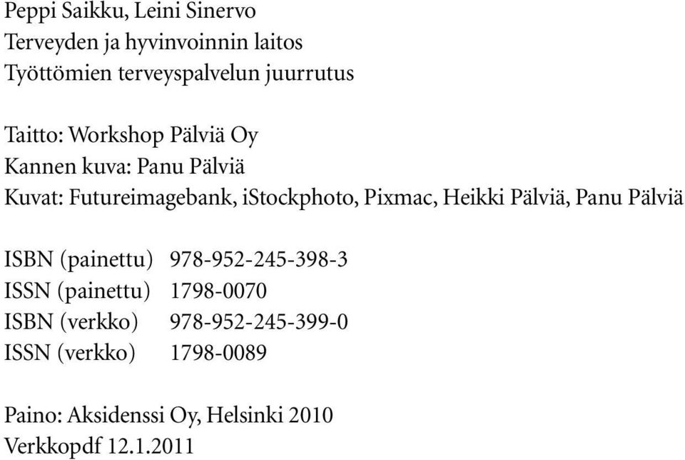 Panu Pälviä ISBN (painettu) 978-952-245-398-3 ISSN (painettu) 1798-0070 ISBN (verkko)