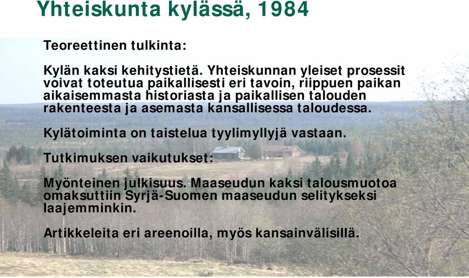 paikallisen talouden rakenteesta ja asemasta kansallisessa taloudessa. Kylätoiminta on taistelua tyylimyllyjä vastaan.